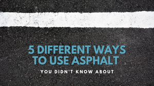 5 Different Ways to Use Asphalt You Didn’t Know About