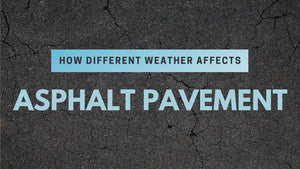 How Different Weather Affects Asphalt Pavement