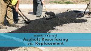 Which is Better? Asphalt Resurfacing vs. Replacement